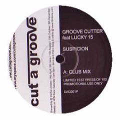 Groove Cutter Feat. Lucky 15 - Suspicion - Cut A Groove