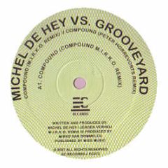 Michel De Hey Vs Grooveyard - Compound (Remixes) - Ec Records
