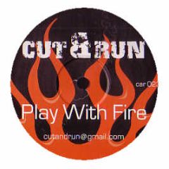Cut & Run - Play With Fire - Cut & Run