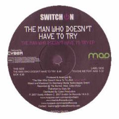 The Man Who Doesn't Have To Try - The Man Who Doesn't Have To Try EP - Switch On