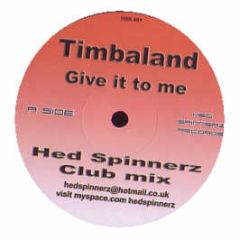 Timbaland Feat. N Furtado & J Timberlake - Give It To Me (Remix) - Hed Spinnerz Records 1