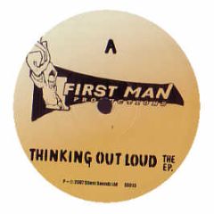 First Man - Thinking Out Loud EP - Silent Soundz