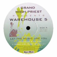 Grand High Priest Presents Warehouse 5 - Let The Music Use You - Goya Music 1