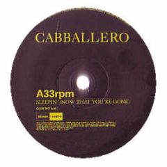 Cabballero - Sleepin' (Now That You'Re Gone) - Blanco Y Negro