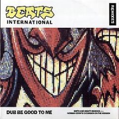 Beats International - Dub Be Good To Me - Go Beat
