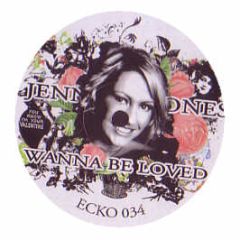 Jennifer Jones - Wanna Be Loved - Ecko 