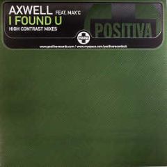 Axwell Ft. Max'C - I Found U (High Contrast Remix) - Positiva