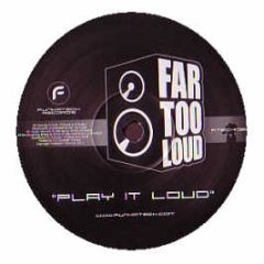 Far Too Loud - Play It Loud - Funkatech