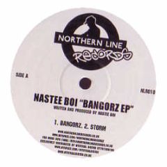 Nastee Boi - Bangorz EP - Northern Line Records