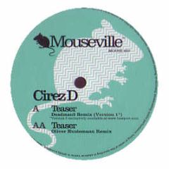 Cirez D - Teaser (Remixes) - Mouseville