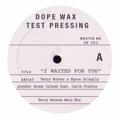 Terry Hunter & Byron Stingily Present - I Waited For You - Dope Wax