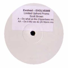 Scott Brown - Do What Ya Like (Remixes) - Evolve Records 10