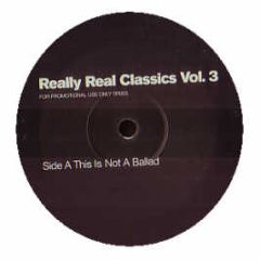Really Real Classics - This Is Not A Ballad / Can't Hide Love - Really Real 03