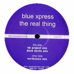 Blue Xpress - The Real Thing - Propa Good