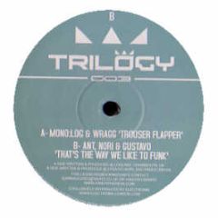 Mono:Log & Wragg - Trouser Flapper - Trilogy