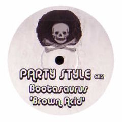 Bootasaurus - Brown Acid - Party Style