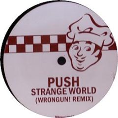 Push - Strange World (2008 Remix) - Wrong Un