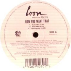 Loon Feat Kelis - How You Want That - Bad Boy