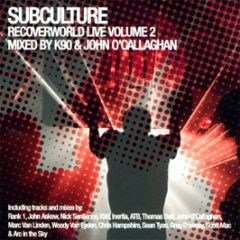 John O'Callaghan & K 90 Present - Subculture - Recoverworld Live Vol 2 - Supreme Music