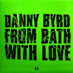 Danny Byrd - From Bath With Love - Hospital