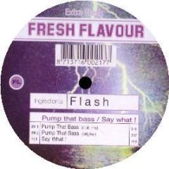 Flash - Pump That Bass - Fresh Flavour