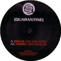 Break / Noisia - Splash Step / Diplodocus - Quarantine