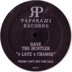 Dave The Hustler - 2 Late 4 Change - Paparazzi