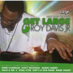Roy Davis Jr Presents - Get Large - Large Music