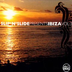 Slip 'N' Slide Presents - Ibiza Volume 3 - Slip 'N' Slide
