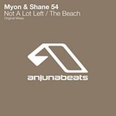 Myon & Shane 54 - Not A Lot Left - Anjuna Beats