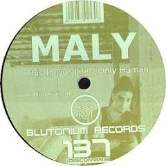 Maly - This Is Our Life - Blutonium