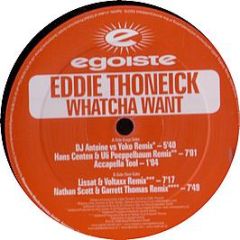 Eddie Thoneick - Whatcha Want - Egoiste