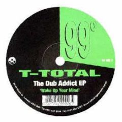 T-Total - Dub Addict EP - 99 Degrees