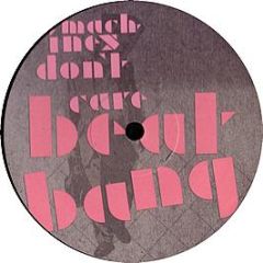 Machines Don't Care - Beat Bang (Remixes) - Machines Don't Care