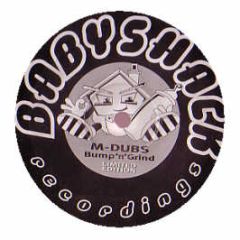 M Dubs - Bump 'N' Grind - Babyshack