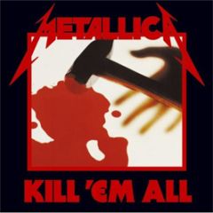 Metallica - Kill 'Em All (2008 Re-Issue) - Universal