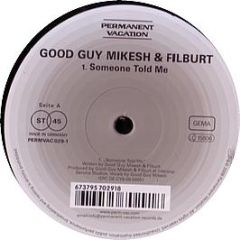 Good Guy Mikesh & Filburt - Someone Told Me - Permanent Vacation