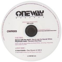 Dan Dyson & Will H - U Aint Kiddin - One Way Records