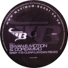 DJ Swan-E, Motion & Dope Ammo - Baby Its Clear (Jaydan Remix) - Maximum Boost