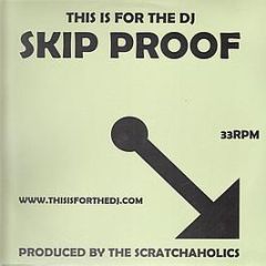 Scratchaholics - This Is For The DJ : Skip Proof (Volume Five) - Djs Proof