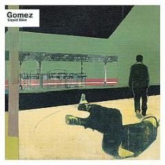 Gomez - Liquid Skin - Hut Recordings