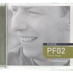 Patrick Forge - Eclectic - Pf 02 - Trust The DJ Records