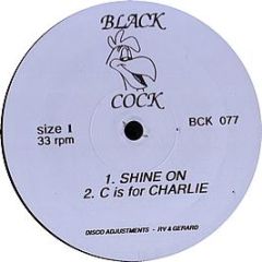 Black Cock Presents - Shine On / C Is For Charlie - Black Cock Re-Press