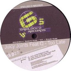 Juicy Joints Feat. Q - Too Late - Gridlock'D