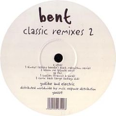 Bent - Classic Remixes (Part 2) - Godlike & Electric