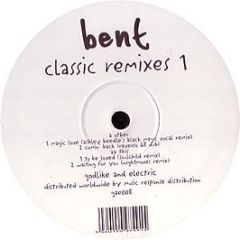 Bent - Classic Remixes (Part 1) - Godlike & Electric