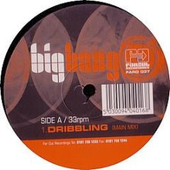 Big Bang - Dribbling - Far Out