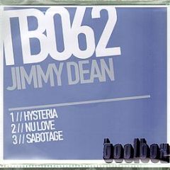 Jimmy Dean - Hysteria / Nu Love / Sabotage - Toolbox