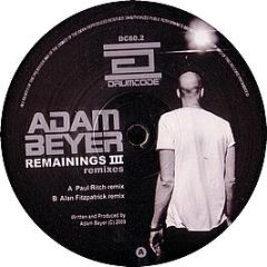 Adam Beyer - Remainings Iii (2009 Remixes) (Part 2) - Drumcode