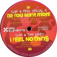 Scar & Miss Special K / Scar - Do You Want More / I Feel Nothing - Raw Elements